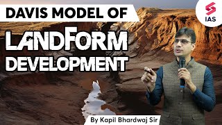 Davis Model of Landform Development  Geography for UPSC  Kapil Bhardwaj  UPSC Preparation [upl. by Pooley330]