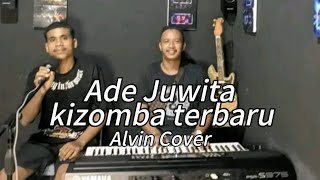 KIZOMBA TERBARU  ADE JUWITA  COVER ALVIN 🔥💃 [upl. by Eisserc]