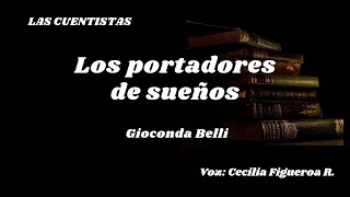 LOS PORTADORES DE SUEÑOS Gioconda Belli [upl. by Rycca915]