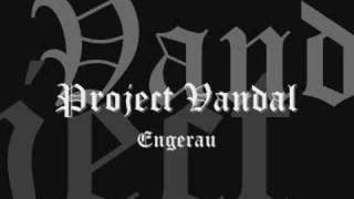 Project Vandal  Engerau [upl. by Oivaf]