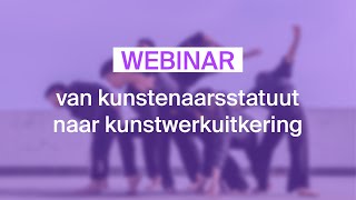 Webinar van kunstenaarsstatuut naar kunstwerkuitkering replay 692022 [upl. by Hyozo]