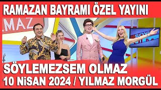 Söylemezsem Olmaz 10 Nisan 2024  Ramazan Bayramı Özel Yayını  Konuk Yılmaz Morgül [upl. by Svoboda540]