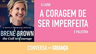 A coragem de ser imperfeita  BRENE BROWN  PSICÃ“LOGA Daniella Faria [upl. by Lilli]