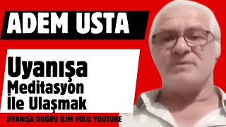 Adem Usta  Uyanışa Meditasyon ile Ulaşmak [upl. by Eelarual]