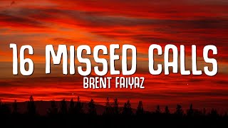 16 Missed Calls Lyrics  Brent Faiyaz [upl. by Kabob109]