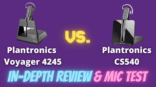 Plantronics Voyager 4245 Vs Plantronics CS540 InDepth Review and Mic Test [upl. by Sigler]