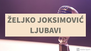 ŽELJKO JOKSIMOVIĆ  LJUBAVI KARAOKE [upl. by Larimer166]