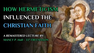 How Hermeticism Influenced Gnostic Christianity  Lecture IV by Manly P Hall [upl. by Tletski]