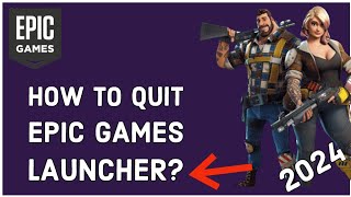 How to Quit the Epic Games Launcher Exit the Epic Games Launcher 2024 [upl. by Heath]