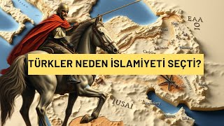 TÜRKLER NEDEN İSLÂMİYETİ SEÇTİ [upl. by Ahseket250]