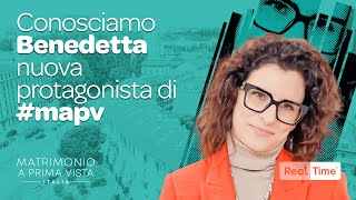 Conosciamo Benedetta nuova protagonista di mapv  Matrimonio A Prima Vista [upl. by Herminia]