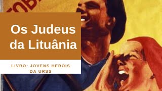 Jovens Heróis da União Soviética Os Judeus da Lituânia Parte II [upl. by Colwen]