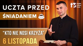 UCZTA PRZED ŚNIADANIEM ☕  Kto nie nosi krzyża EWANGELIA  6 LISTOPADA [upl. by Nabala403]