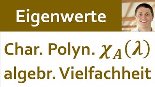 📘 Eigenwerte 07  Berechnung charakteristisches Polynom algebraische Vielfachheit darst Matrix [upl. by Yrocej]