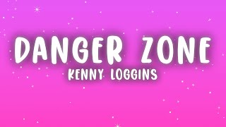 Kenny Loggins  Danger Zone Lyrics [upl. by Ahtnama]