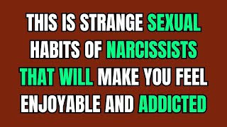 This Is Strange Sexual Habits of Narcissists That Will Make You Feel Enjoyable and Addicted NPD [upl. by Nasaj]