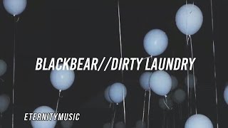 blackbear  Dirty Laundry Lyrics [upl. by Elmaleh]