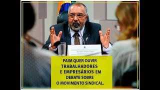 Paim quer ouvir trabalhadores e empresários em debate sobre o movimento sindical [upl. by Hammad989]