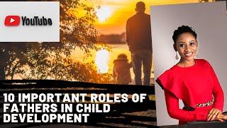 10 Important Roles of Fathers In Child Development [upl. by Attenhoj]