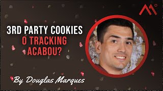 3rd Party Cookies  O tracking acabou por Douglas Marques [upl. by Kado]