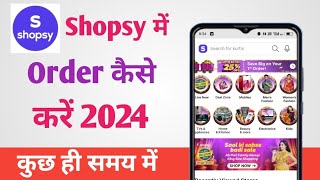 Shopsy Me Order Kaise Kare 2024  How to Order In Shopsy 2024 [upl. by Gannie]