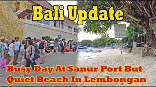 What A Busy Day At Sanur Port But Lembongan Island Is Quiet Will You Visit Lembongan Soon [upl. by Aloke]