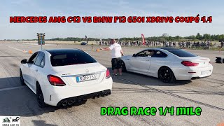 MERCEDES AMG C43 vs BMW F13 650i xDrive Coupé 44 N63B44A drag race 14 mile 🚦🚗  4K UHD [upl. by Eirrak]