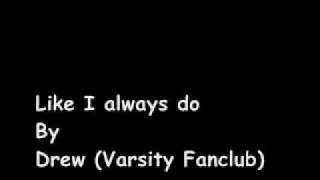 Like I always do Drew Varsity Fanclub lyrics in info box [upl. by Ecinhoj]