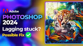 Photoshop 2024 Stuck or Lagging See Possible FIX [upl. by Arly]