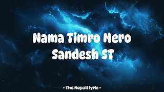 Nama Timro Mero  Sandesh ST Lyrics 🎵 [upl. by Glynis838]