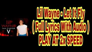 Lil Wayne  Let it Fly  Full Lyrics With Audio  PLAY AT 2x SPEED  Carter 5  2018 [upl. by Nayk380]