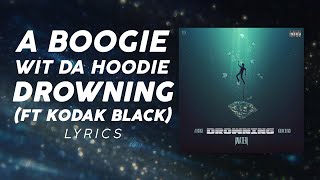 A Boogie Wit Da Hoodie Kodak Black  Drowning LYRICS quotPick up the ladder put it inquot TikTok Song [upl. by Gilly]