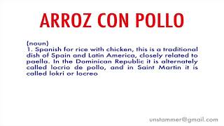 How to Pronounce Arroz con Pollo [upl. by Anaitsirc347]