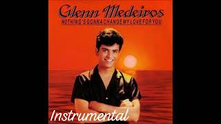 INSTRUMENTAL GLENN MEDEIROS NOTHING´S GONNA CHANGE MY LOVE FOR YOU [upl. by Bang]