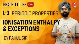 Ionization Enthalpy  Periodic Properties Lecture 3  Class 11 Chemistry  JEE Main  Vedantu [upl. by Eanehs883]