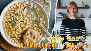 Aromatic Brothy Beans  Autumn Comfort Food Series Ep 2 [upl. by Noiro]