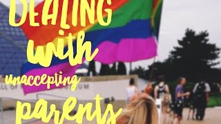 Dealing With Unaccepting Parents  LGBT [upl. by Sikko]