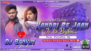 Kandbi Re Jaan purulia Dj Song New Purulia Dj Song Robot Power Bass Mix  New Purulia Sad Song [upl. by Ruhtra]