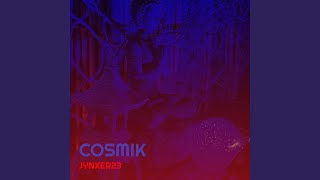 Cosmik [upl. by Clayborne]