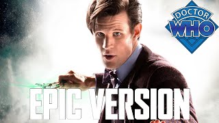 Doctor Who Eleventh Doctor Theme Matt Smith  EPIC VERSION The Majestic Tale [upl. by Ailev733]