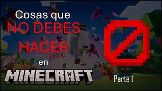 Cosas que no debes hacer en Minecraft  Parte 1 [upl. by Hull338]