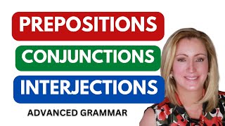 Advanced Grammar Parts of Speech Prepositions Conjunctions and Interjections [upl. by Lachman]