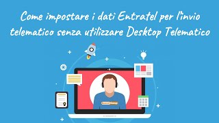 Impostare i dati Entratel dellintermediario per linvio telematico senza Desktop Telematico [upl. by Ocir]