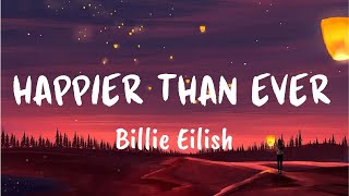 Happier Than Ever LYRICS  Billie Eilish [upl. by Madaras]