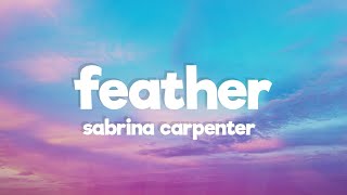 Sabrina Carpenter  Feather Lyrics Sped up [upl. by Sello635]