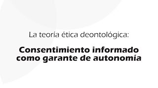 La ética deontológica Perspectiva Kantiana sobre el Consentimiento informado  Teorías Éticas [upl. by Mehetabel]