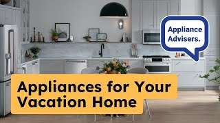 Best Appliances to Install in Your Vacation or Rental Home [upl. by Illoh]