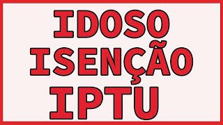 ISENÇAO DO IPTU PARA IDOSO E APOSENTADO [upl. by Chladek]