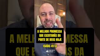 A MELHOR PROMESSA QUE ESCUTARÁS HOJE DE DEUS ISAÍAS 4113 [upl. by Ardaid]