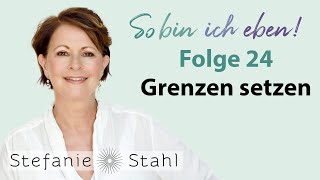 Stefanie Stahl 24  Grenzen setzen  So bin ich eben Podcast [upl. by Auqinot]